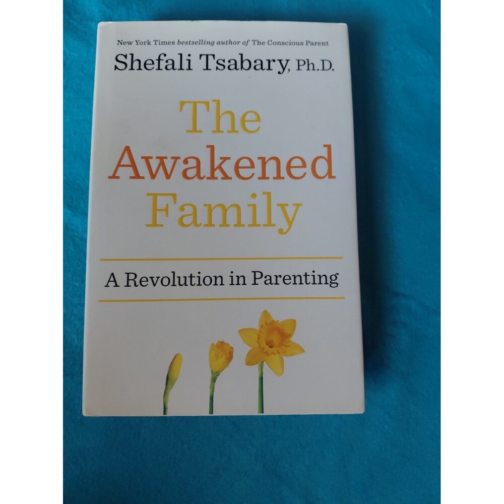 Awakened Family : A Revolution in Parenting by Shefali Tsabary (2016, Hardcover)